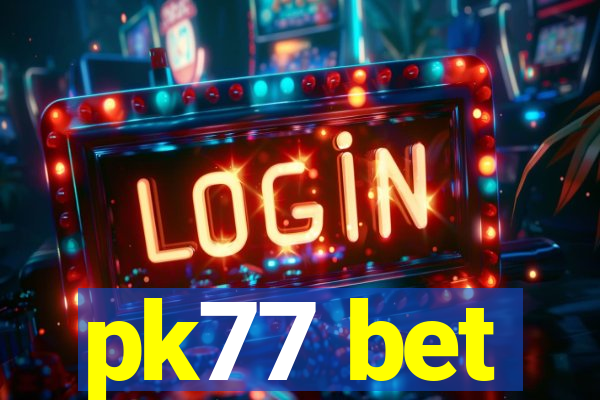 pk77 bet